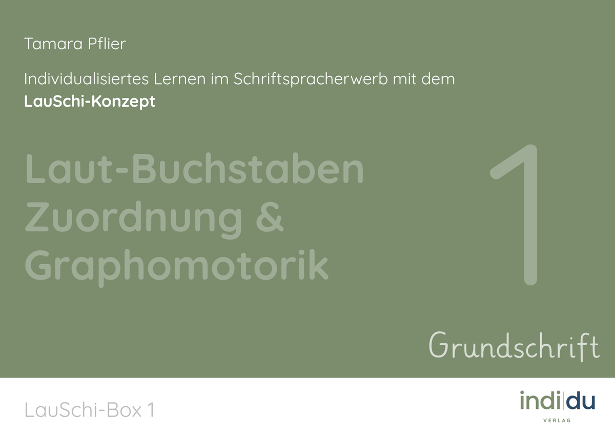 Individueller Schriftspracherwerb mit dem LauSchi-Konzept 1: Graphomotorik & Buchstaben (Grundschrift)